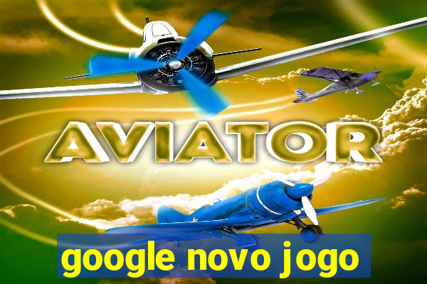 google novo jogo